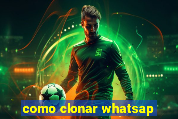 como clonar whatsap